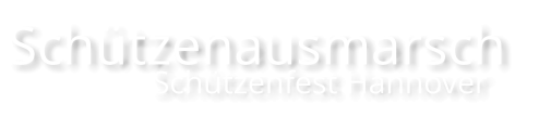 Schützenausmarsch                   Schützenfest Hannover