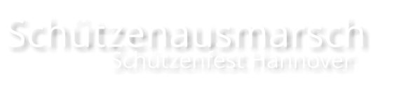 Schützenausmarsch                   Schützenfest Hannover
